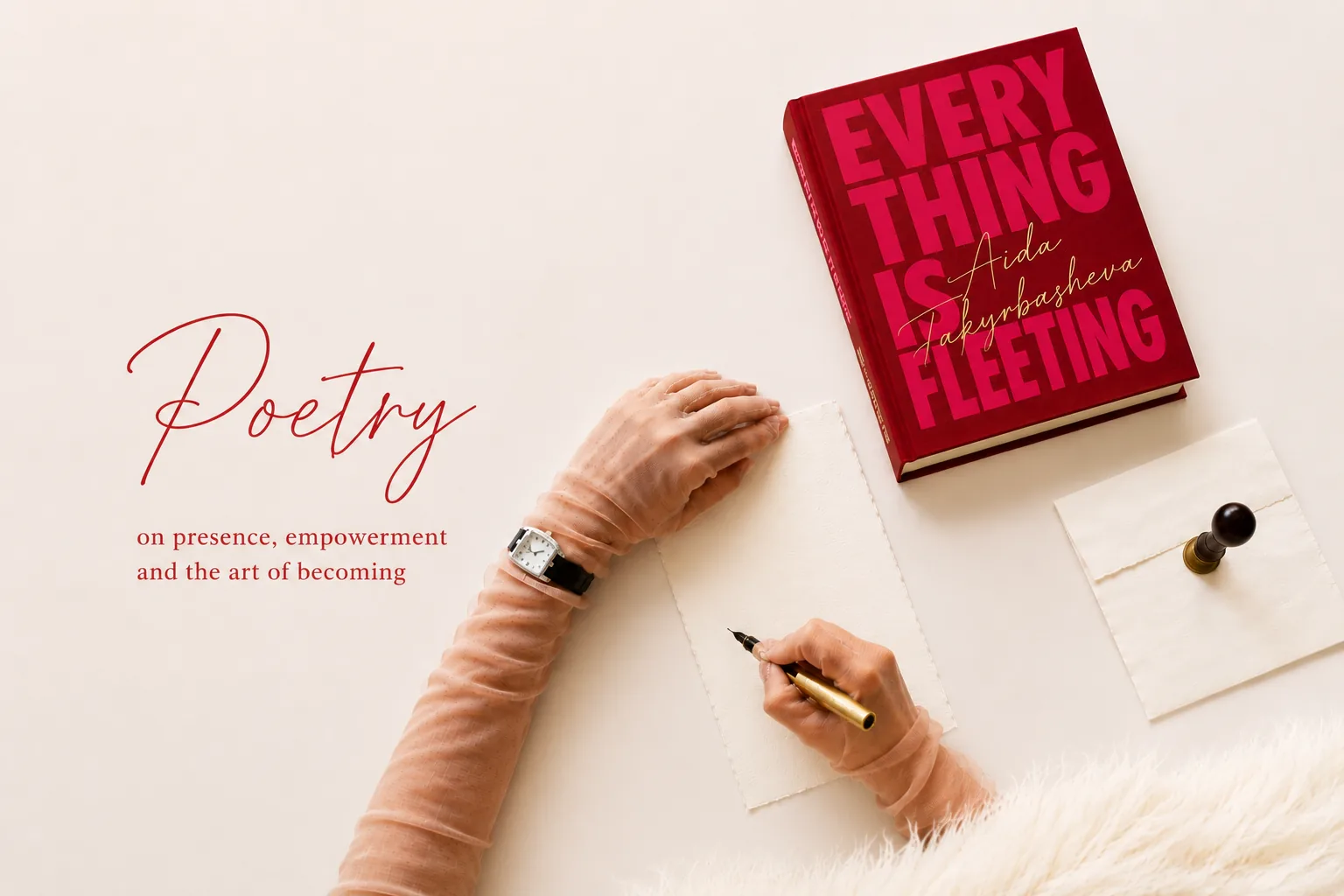 Poetry — on presence, empowerment and the art of becoming: hands writing beside a red copy of Everything Is Fleeting